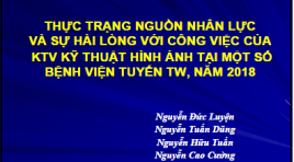 Thực trạng nguồn nhân lực và sự hài lòng với công việc của KTV kỹ thuật hình ảnh tại một số bệnh viện tuyến TW năm 2018