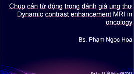 Chụp cản từ động trong đánh giá ung thư Dynamic contrast enhancement MRI in oncology