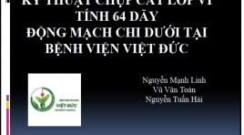 Kỹ thuật chụp cắt lớp vi tính 64 dãy động mạch chi dưới tại bệnh viện Việt Đức