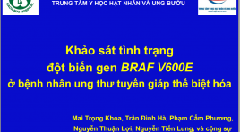 Khảo sát tình trạng đột biến gen BRAF V600E ở bệnh nhân ung thư tuyến giáp thể biệt hóa