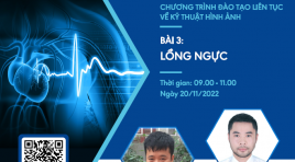 CHƯƠNG TRÌNH ĐÀO TẠO LIÊN TỤC VỀ KỸ THUẬT HÌNH ẢNH: BÀI 3: LỒNG NGỰC